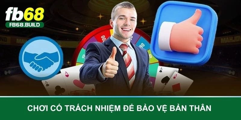 Chơi có trách nhiệm để bảo vệ bản thân